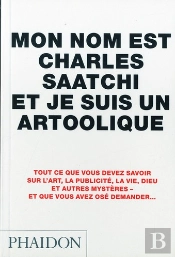Mon Nom Est Charles Saatchi Et Je Suis Un Artoolique