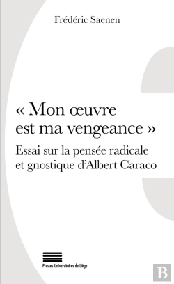 Bertrand.pt - Mon Oeuvre Est Ma Vengeance : Essai Sur La Pensée Radicale Et Gnostique D'Albert Caraco