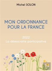 Mon Ordonnance Pour La France : 2022 La Démocratie Participative
