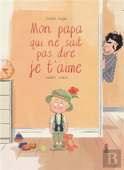 Mon Papa Qui Ne Sait Pas Dire Je T'Aime