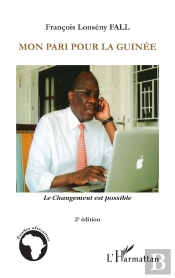 Mon Pari Pour La Guinée ; Le Changement Est Possible (2e Édition)