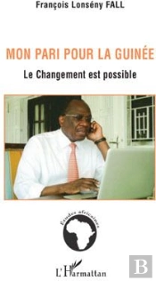 Mon Pari Pour La Guinée ; Le Changement Est Possible