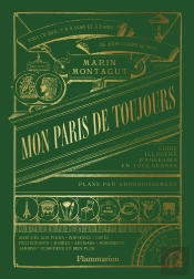 Mon Paris De Toujours : Guide Illustré D'Adresses En Tous Genres, Plans Par Arrondissement