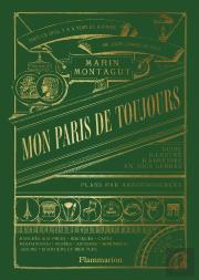 Mon Paris De Toujours : Guide Illustré D'Adresses En Tous Genres, Plans Par Arrondissement
