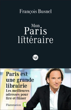 Bertrand.pt - Mon Paris Littéraire ; Paris Est Une Grande Librairie, Les Meilleures Adresses Pour Lire Et Flâner