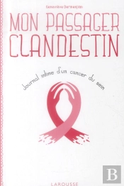 Mon Passager Clandestin ; Journal Intime D'Un Cancer