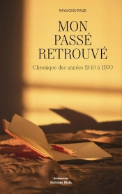 Mon Passe Retrouve - Chronique Des Annees 1940 A 1970