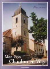 Mon Pays, Claudon En Voge T.1 ; Nos Racines