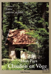 Mon Pays, Claudon En Voge T.3 ; Entre Guerres Et Forêt