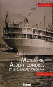 Mon Père, Albert Londres Et Le Georges Philippar