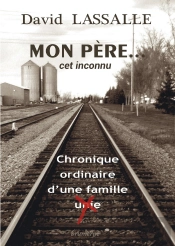 Mon Père... Cet Inconnu ; Chronique Ordinaire D'Une Famille 'Unie'