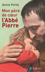 Mon Père De Coeur : L'Abbé Pierre