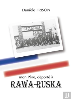Bertrand.pt - Mon Pere, Deporte A Rawa-Ruska - Souvenirs De Guerre Et D'Apres-Guerre