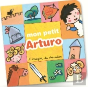 Mon Petit Arturo - L'Imagier Du Chevalier
