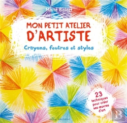 Bertrand.pt - Mon Petit Atelier D'Artiste ; Crayons, Feutres Et Stylos
