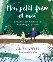 Mon Petit-Frère Et Moi : L'Histoire D'Une Famille Qui Vit Le Handicap Au Quotidien