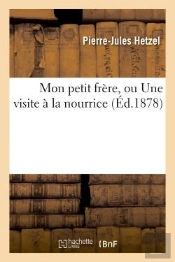Mon Petit Frere, Ou Une Visite A La Nourrice