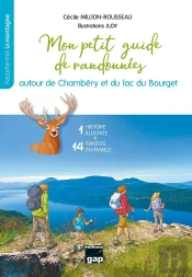 Mon Petit Guide De Randonnées Autour De Chambéry Et Du Lac Du Bourget : 1 Histoire Illustrée Et 14 Randos En Famille