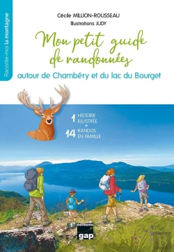 Bertrand.pt - Mon Petit Guide De Randonnées Autour De Chambéry Et Du Lac Du Bourget : 1 Histoire Illustrée Et 14 Randos En Famille