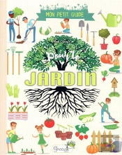 Mon Petit Guide Pour Le Jardin