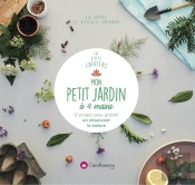 Mon Petit Jardin À 4 Mains : 12 Projets Au Rythme De La Nature