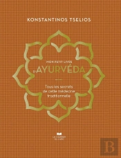Mon Petit Livre D'Ayurvéda : Tous Les Secrets De Cette Médecine Traditionnelle