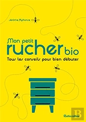 Mon Petit Rucher Bio ; Tous Les Conseils Pour Bien Débuter