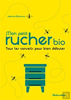 Bertrand.pt - Mon Petit Rucher Bio ; Tous Les Conseils Pour Bien Débuter