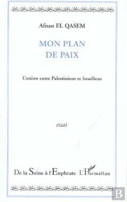 Bertrand.pt - Mon Plan De Paix ; L'Union Entre Palestiniens Et Israeliens