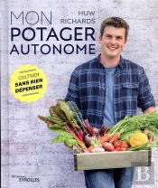 Mon Potager Autonome ; Cultiver Sans Rien Dépenser