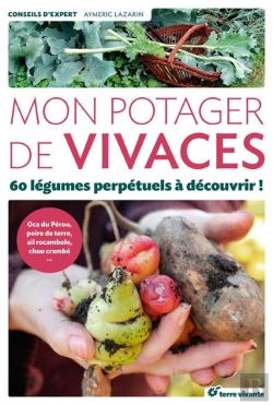 Bertrand.pt - Mon Potager De Vivaces ; 60 Légumes Perpétuels À Découvrir ! Oca Du Pérou, Poire De Terre, Ail Rocambole, Chou Crambé...