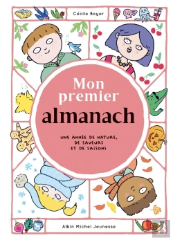 Bertrand.pt - Mon Premier Almanach : Une Année De Nature, De Saveurs Et De Saisons