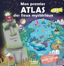 Bertrand.pt - Mon Premier Atlas Des Lieux Mystérieux : Avec Un Grand Globe Pop-Up Rotatif