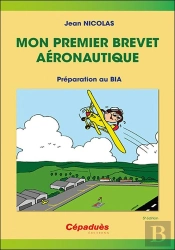 Mon Premier Brevet Aéronautique : Préparer Le Bia (5e Édition)