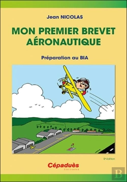 Bertrand.pt - Mon Premier Brevet Aéronautique : Préparer Le Bia (5e Édition)