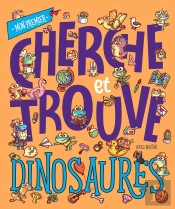 Mon Premier Cherche Et Trouve : Dinosaures