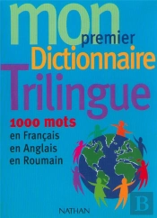Mon Premier Dictionnaire Trilingue ; 1000 Mots En Français, En Anglais, En Roumain