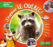 Mon Premier Guide De Voyage : J'Explore Le Québec ! (Édition 2020)