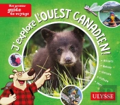 Mon Premier Guide De Voyage : J'Explore L'Ouest Canadien