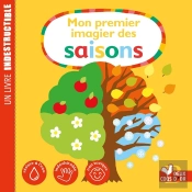 Mon Premier Imagier Des Saisons ; Un Livre Indestructible