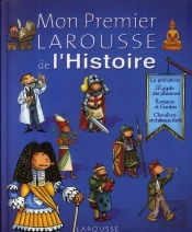 Mon Premier Larousse De L'Histoire