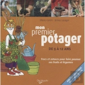 Mon Premier Potager ; Trucs Et Astuces Pour Faire Pousser Ses Fruits Et Légumes