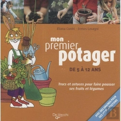 Bertrand.pt - Mon Premier Potager ; Trucs Et Astuces Pour Faire Pousser Ses Fruits Et Légumes