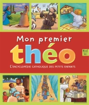 Mon Premier Theo ; L'Encyclopédie Catholique Des Petits Enfants