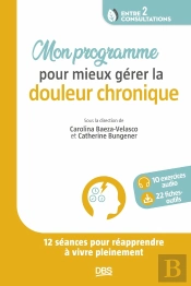 Mon Programme Pour Mieux Gérer La Douleur Chronique : Comment Apprivoiser La Douleur En 12 Semaines