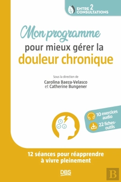 Bertrand.pt - Mon Programme Pour Mieux Gérer La Douleur Chronique : Comment Apprivoiser La Douleur En 12 Semaines