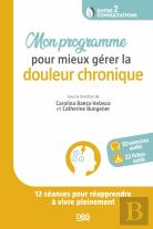 Mon Programme Pour Mieux Gérer La Douleur Chronique : Comment Apprivoiser La Douleur En 12 Semaines