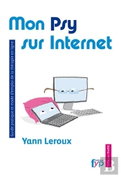 Mon Psy Sur Internet:Guide Pratique Et Mode D'Emploi De Consultation En Ligne