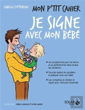 Mon P'Tit Cahier ; Je Signe Avec Mon Bébé