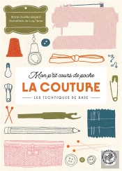 Mon P'Tit Cours De Poche : La Couture ; Les Techniques De Base